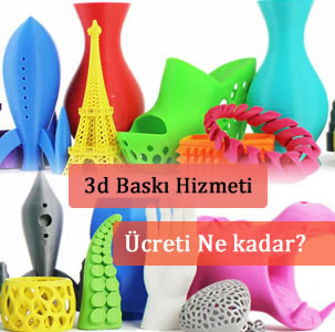 3d baskı fiyatları ne kadar